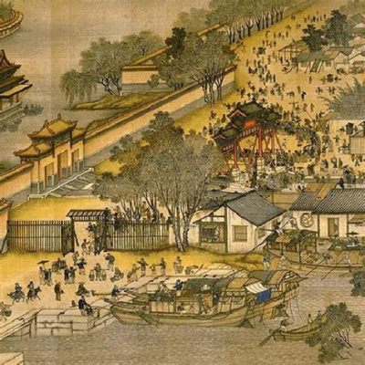 “Along the River During the Qingming Festival”: Une Splendide Vue de la Vie Quotidienne Ming!